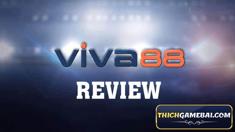 Viva88 net là gì? Link viva88 đăng nhập ở đâu? Truy cập viva88 máy tính thế nào? bong88/viva88 liệu có uy tín? Hãy cùng kênh Thích Game Bài giải đáp!