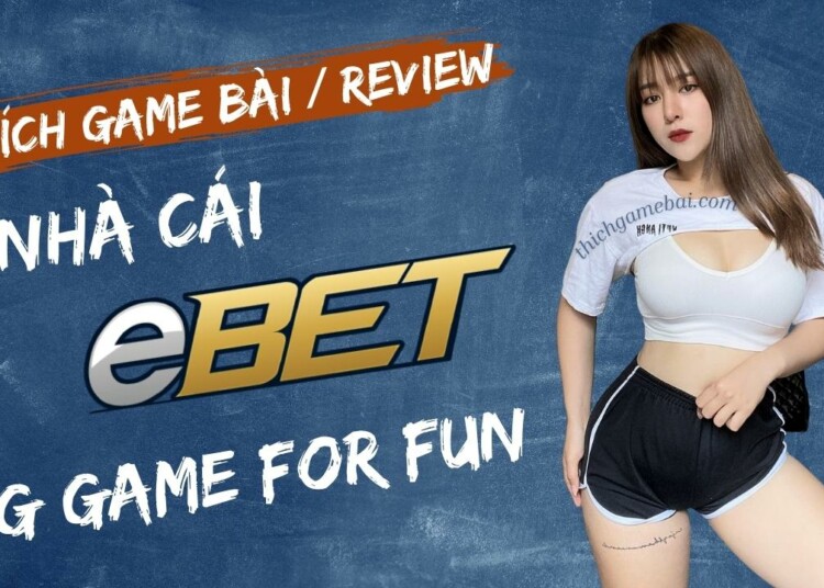 Khám phá eBET Casino - Nhà cái hàng đầu với trò chơi đa dạng, giao diện đẹp và đáng tin cậy. Trải nghiệm sòng bạc trực tuyến tốt nhất ngay hôm nay!