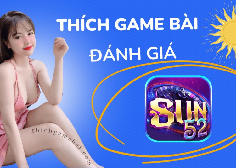 thich game bai review game bai sun52