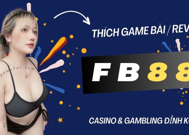 thich game bai review nha cai fb88