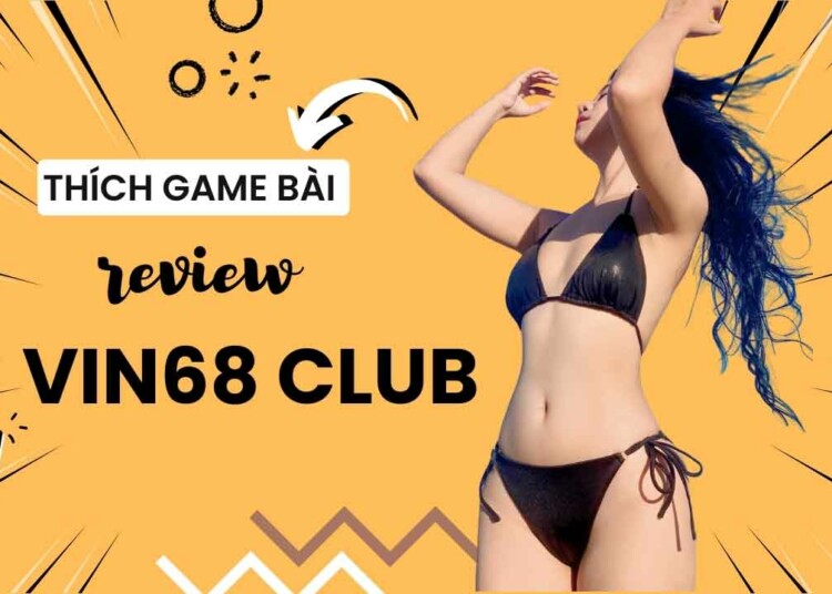 thich game bai review cong game vin68 club